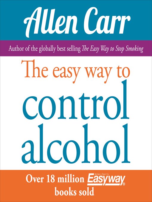 Title details for The Easy Way to Control Alcohol by Allen Carr - Available